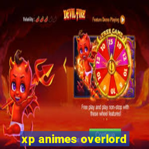 xp animes overlord